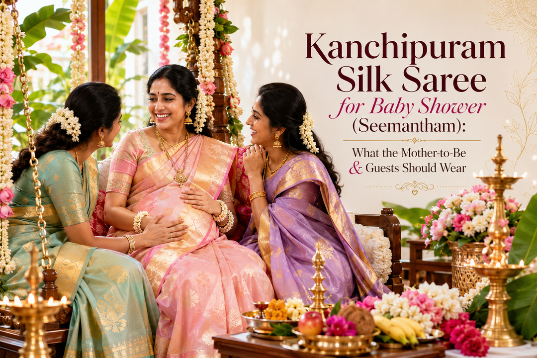 Kanchipuram Silk Saree for Baby Shower (Seemantham): What the Mother-to-Be & Guests Should Wear