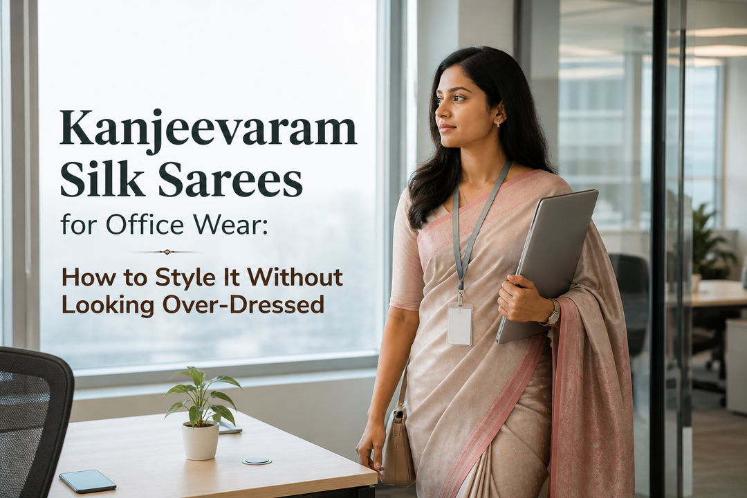 Kanjeevaram Silk Sarees for Office Wear How to Style It Without Looking Over-Dressed