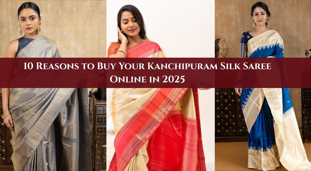 10 Reasons to Buy Your Kanchipuram Silk Saree Online in 2025