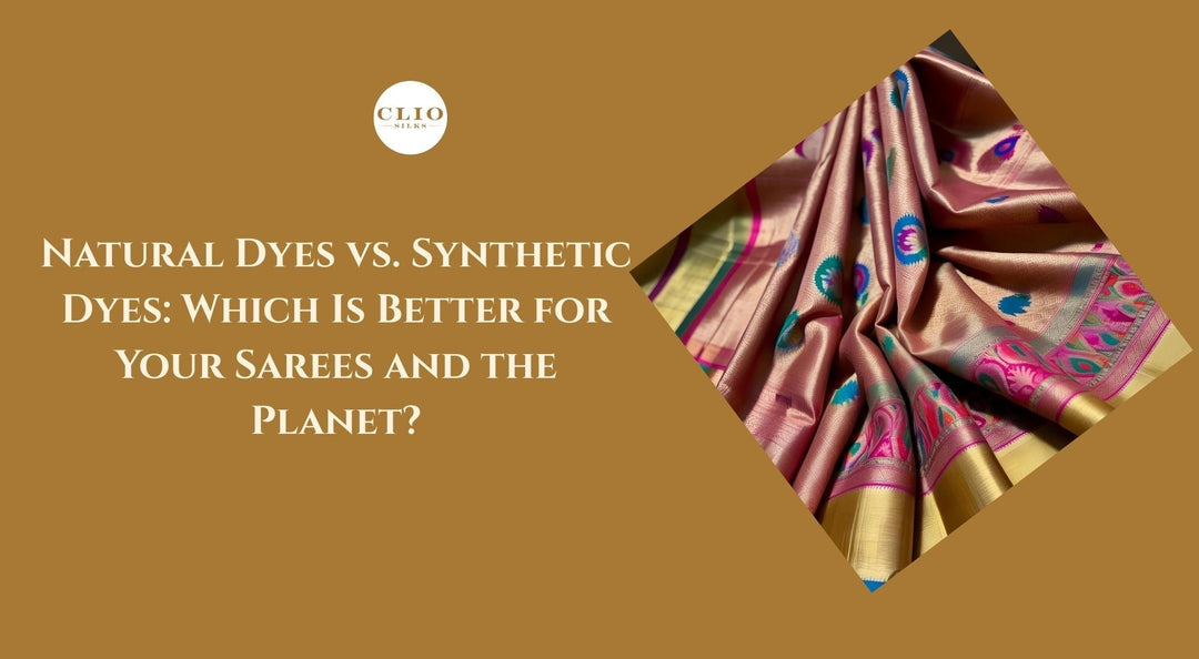 Natural vs Synthetic Dyes in Kanchipuram Silk Sarees